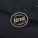 Creative Funny Letter Brooch always tired club Black Oil Dropping Metal Backpack Badge